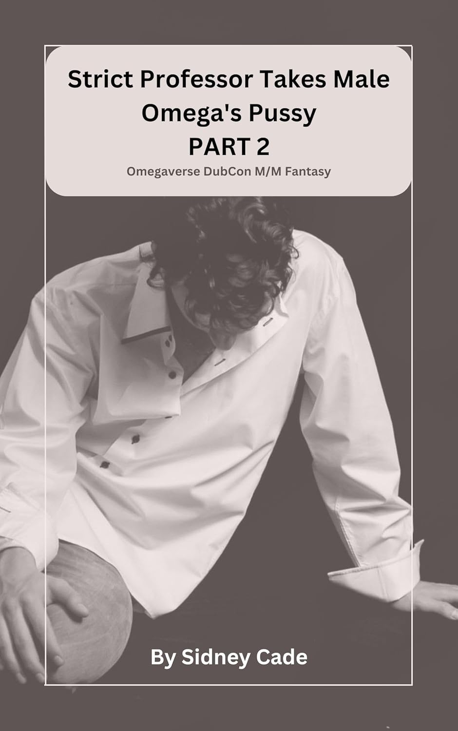 Cover of Strict Professor Takes Male Omega's Pussy Part 2